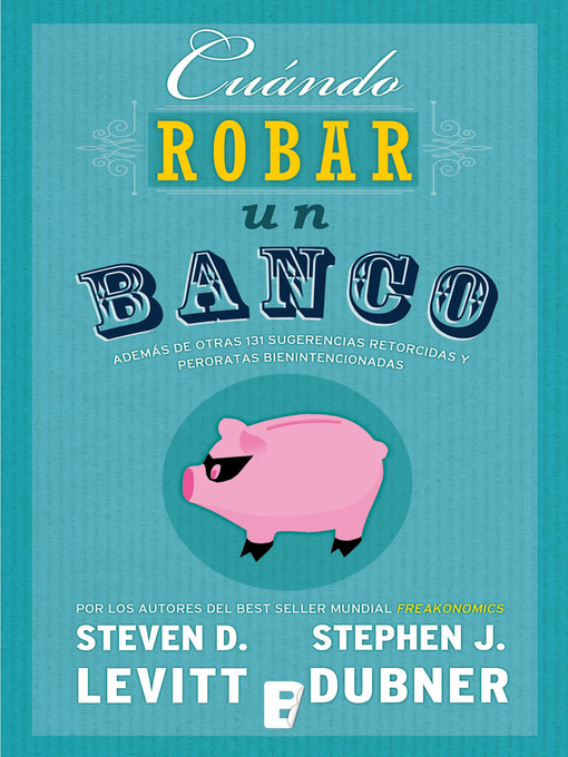 Title details for Cuándo robar un banco by Steven D. Levitt - Available